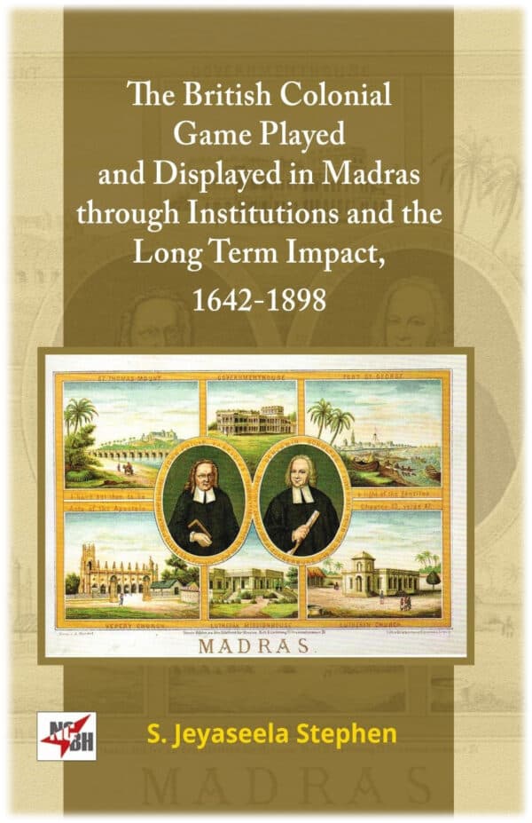 WORK AND LIFE OF THE PEOPLE IN THE BLACK TOWN AND IN THE SUBURBS OF COLONIAL MADRAS, 1641-1880